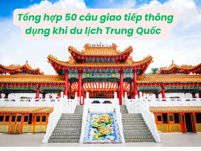 mẫu câu giao tiếp tiếng Trung thông dụng khi đi du lịch
